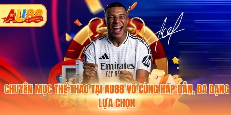 Chuyên mục thể thao tại Au88 vô cùng hấp dẫn, đa dạng lựa chọn