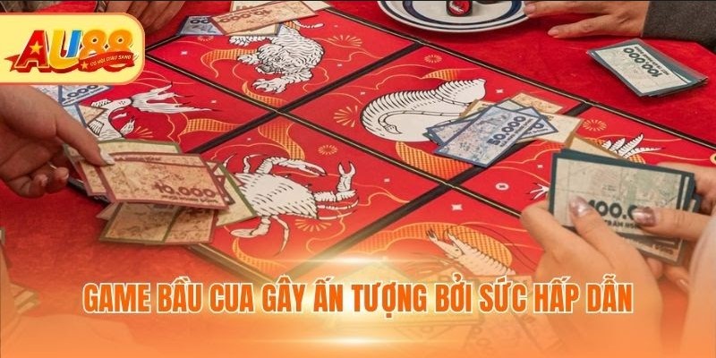 Game bầu cua gây ấn tượng bởi sức hấp dẫn