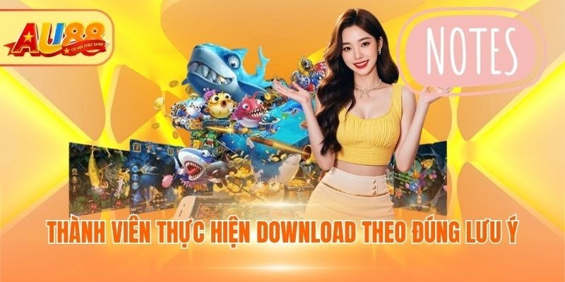 Thành viên thực hiện download theo đúng lưu ý